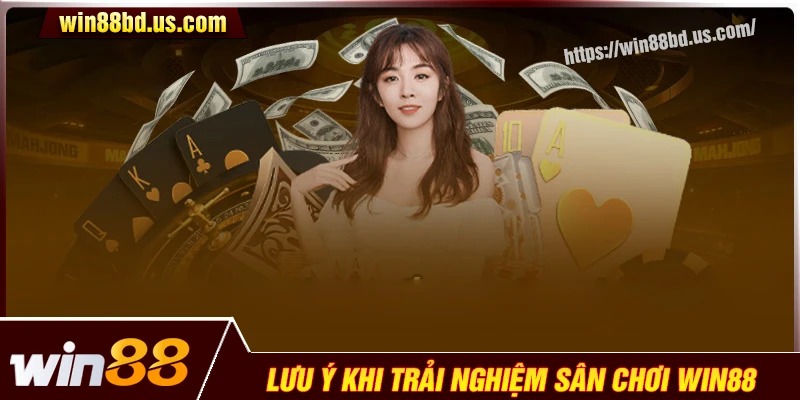 Lưu ý khi trải nghiệm cá cược trực tuyến tại Win88 com