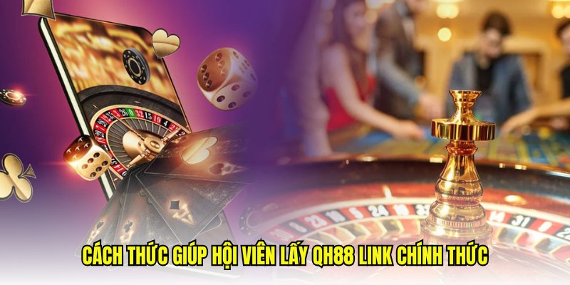 QH88 link được cập nhật ở các nền tảng uy tín cho hội viên