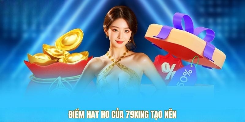 Điểm hay ho của 79KING tạo nên